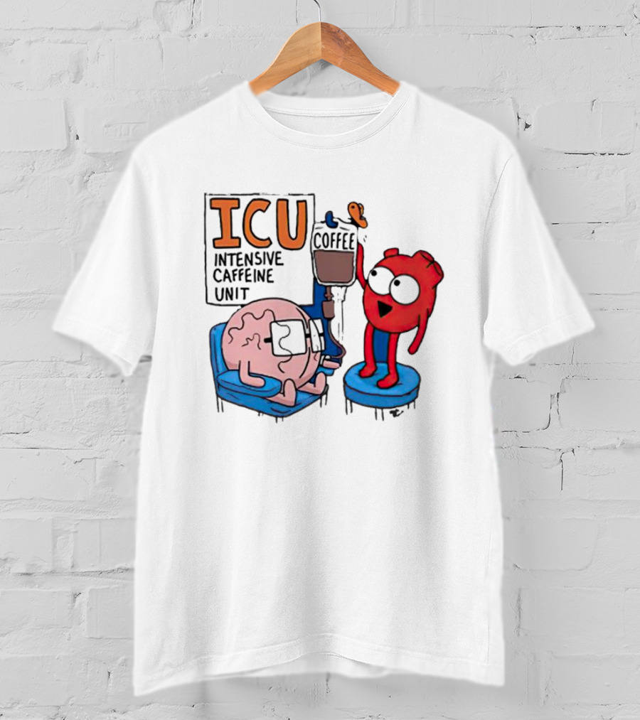 ICU Intensive Caffeine Unit Coffee Brain Heart Humor T-Shirt