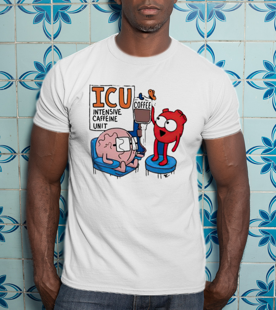 ICU Intensive Caffeine Unit Coffee Brain Heart Humor T-Shirt