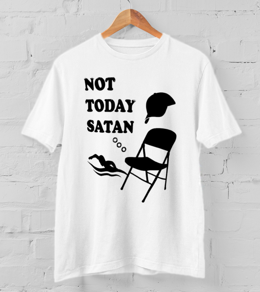 Not Today Satan Meme Swim Chair Hat T-Shirt