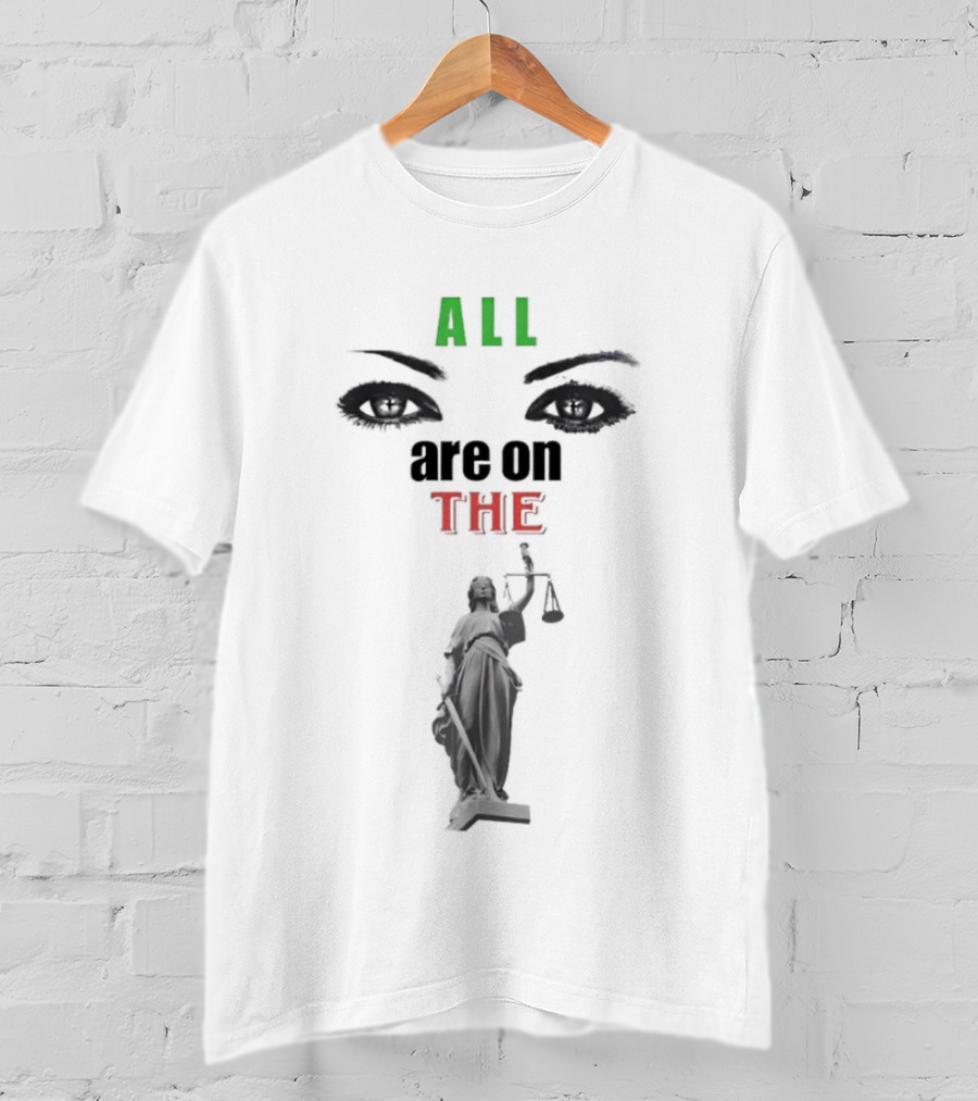 All Are On The Lady Justice With Iconic Eyes T-Shirt