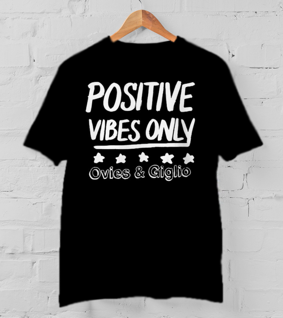 Positive Vibes Only Ovies And Giglio Five Stars T-Shirt