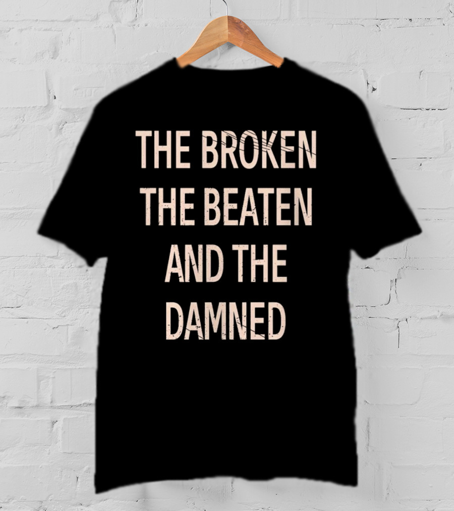 The Broken The Beaten And The Damned Song Lyrics T-Shirt