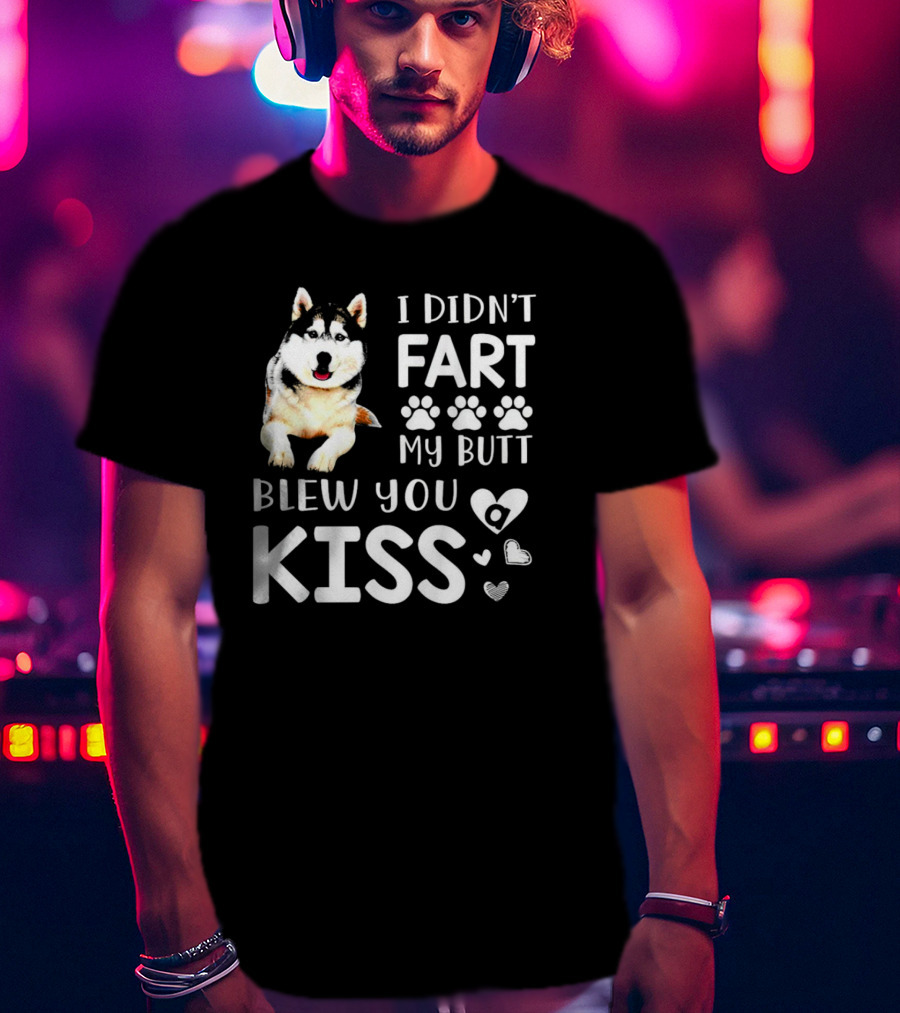 I Didn't Fart My Butt Blew You Kiss Husky Paw Prints Heart Icons T-Shirt