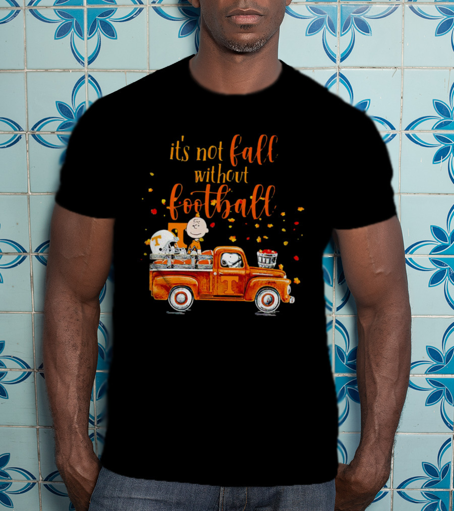 It's Not Fall Without Football Tennessee Volunteers Snoopy Truck Charlie Brown T-Shirt