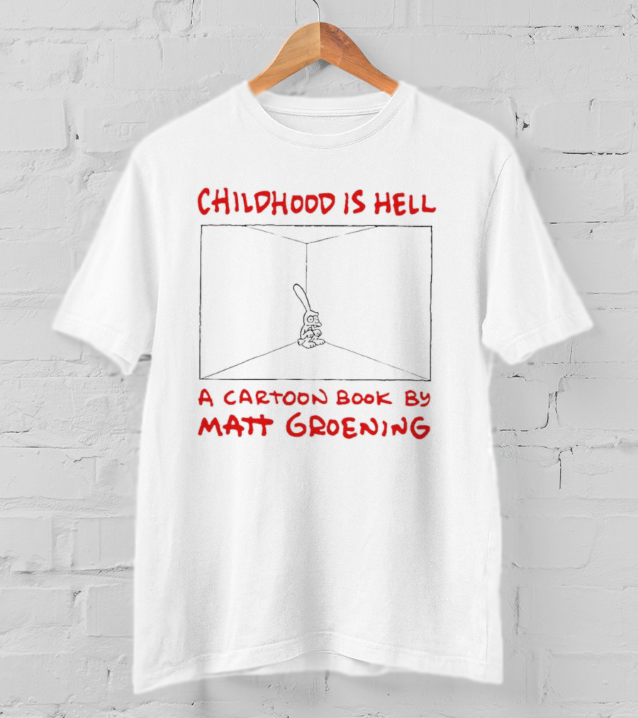 Childhood Is Hell A Cartoon Book By Matt Groening T-Shirt