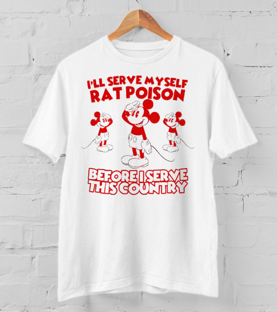 I'll Serve Myself Rat Poison Before I Serve This Country Mickey Mouse Salute T-Shirt