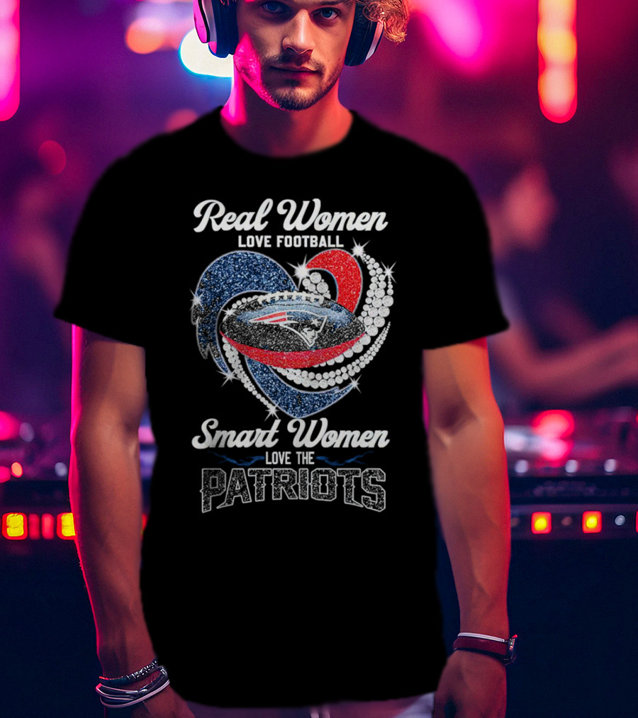 Real Women Love Football Smart Women Love The Patriots T-Shirt