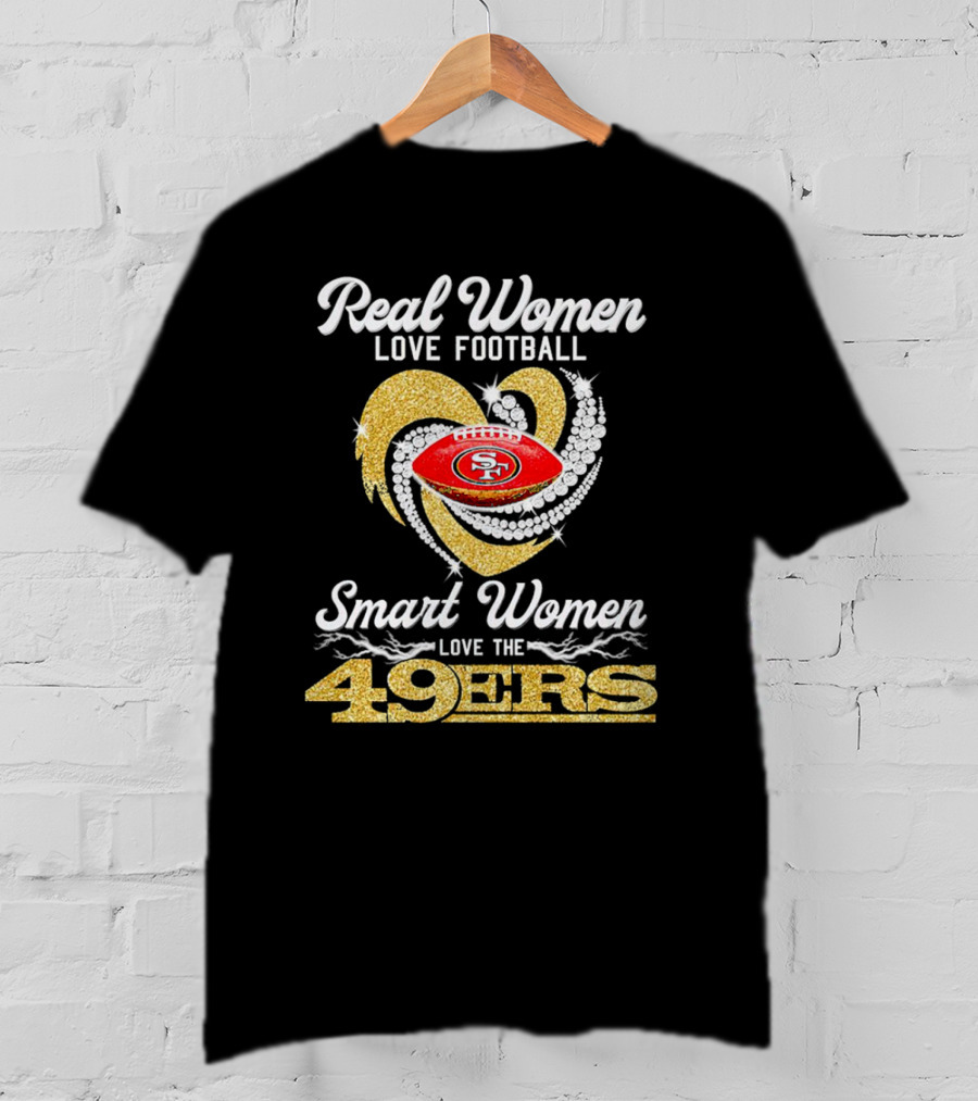 Real Women Love Football Smart Women Love The San Francisco 49ers Heart T-Shirt