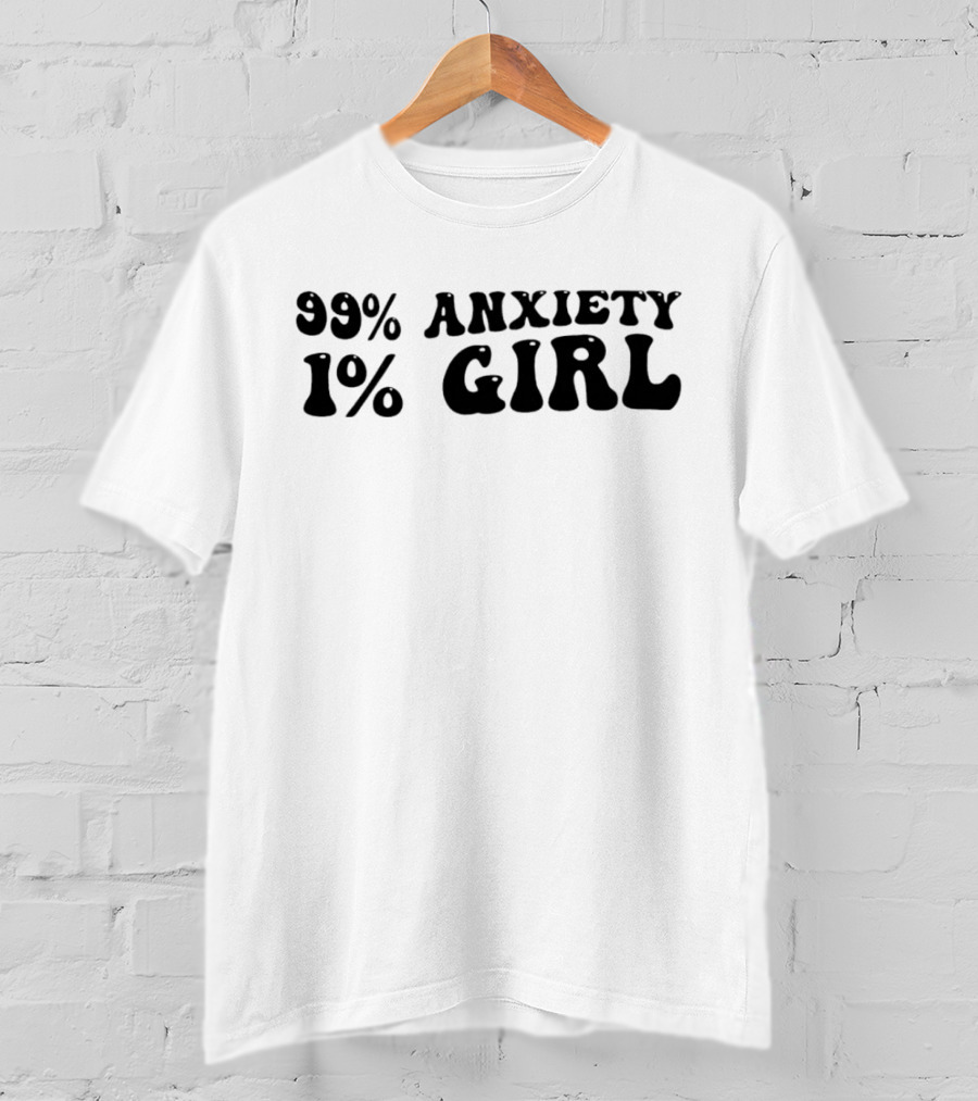 99% Anxiety 1% Girl Vintage Typography T-Shirt