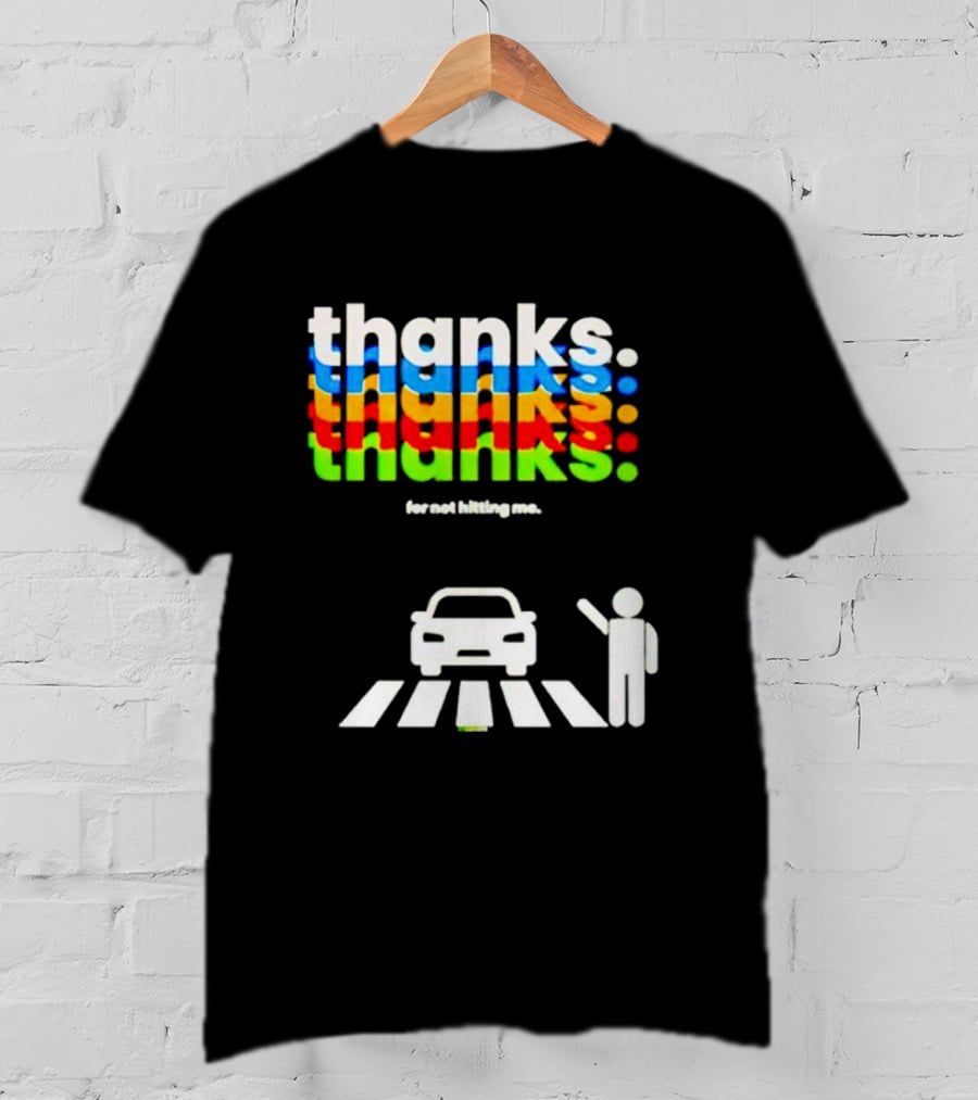 Thanks For Not Hitting Me Pedestrian Crossing T-Shirt