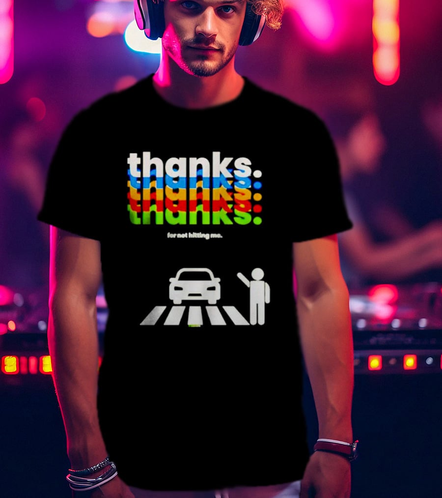 Thanks For Not Hitting Me Pedestrian Crossing T-Shirt