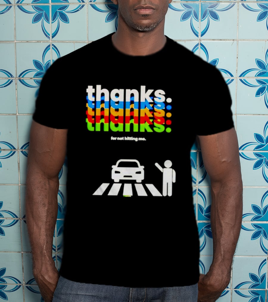 Thanks For Not Hitting Me Pedestrian Crossing T-Shirt