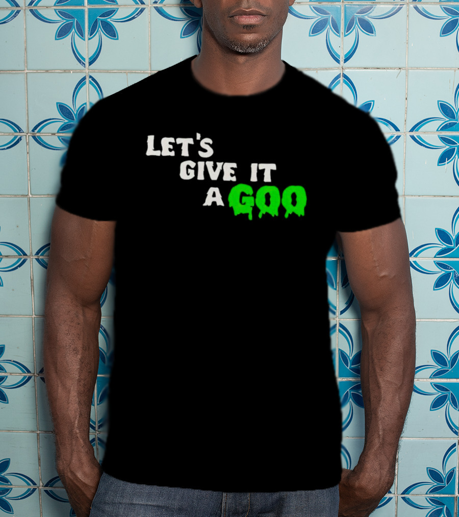 Let's Give It A Goo That Chapter Merch T-Shirt