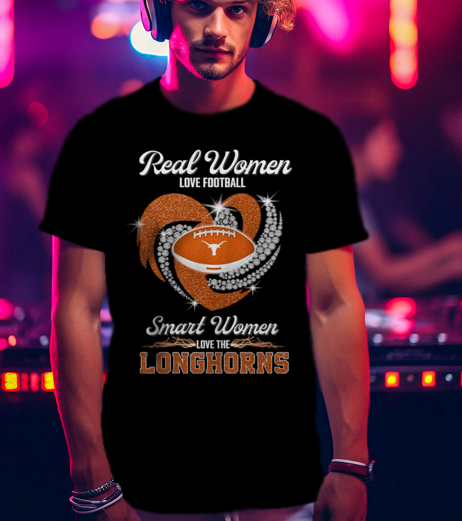 Real Women Love Football Smart Women Love The Longhorns Rhinestone Football Heart T-Shirt
