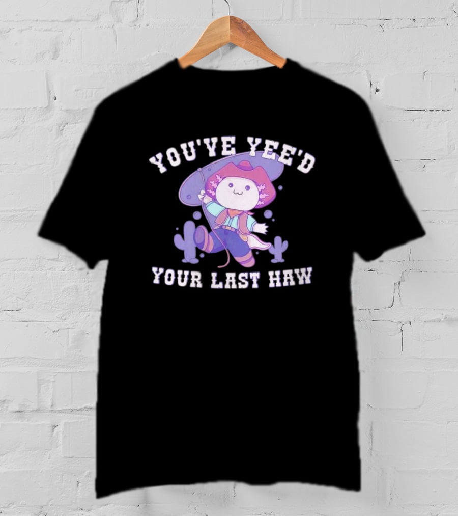 Axolotl Cowboy You've Yee'd Your Last Haw Cactus Scene T-Shirt