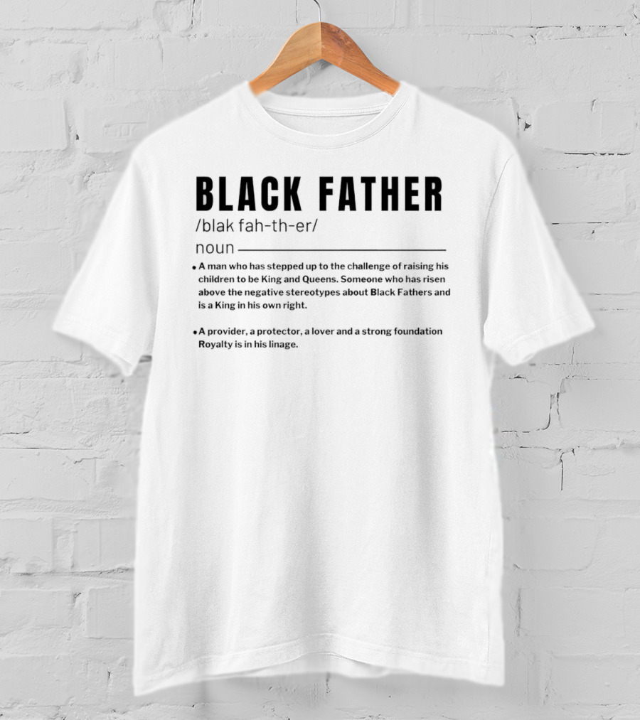 Black Father Definition A Provider Protector Lover Strong Foundation T-Shirt