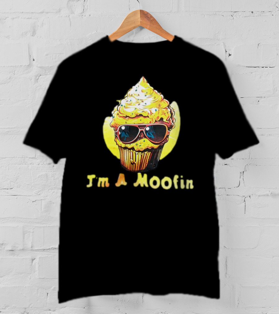 I'm A Moofin Sunglasses Cupcake T-Shirt