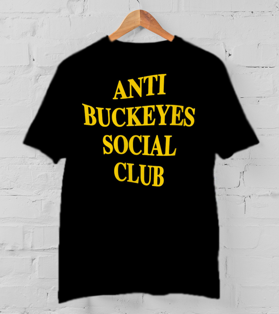 Anti Buckeyes Social Club Sports Rivalry T-Shirt