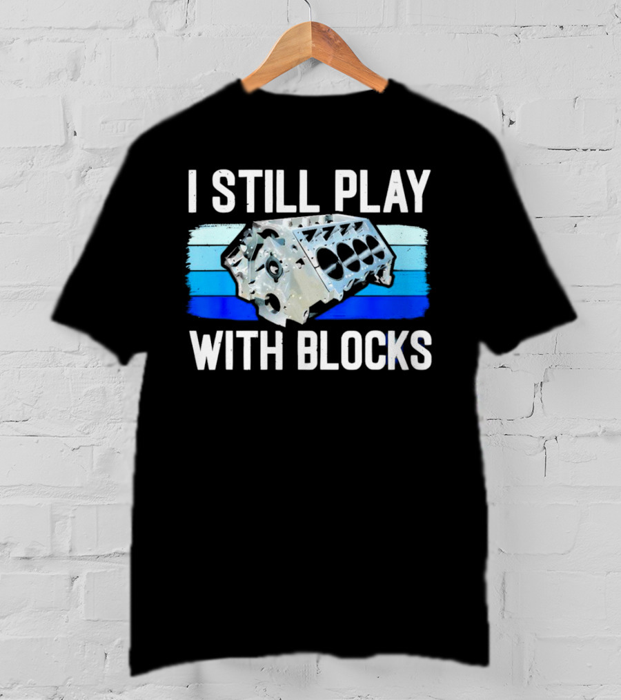 I Still Play With Engine Blocks Retro Car Enthusiast Stripes T-Shirt