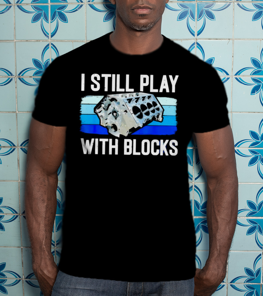 I Still Play With Engine Blocks Retro Car Enthusiast Stripes T-Shirt