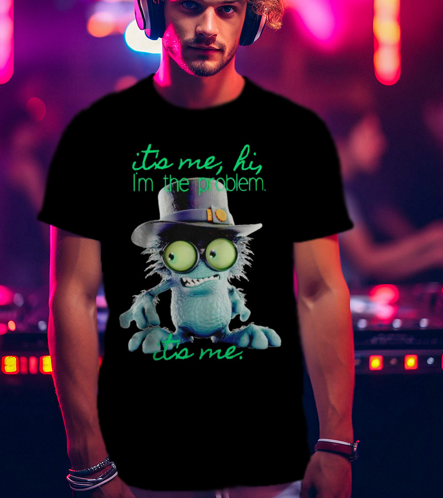 It's Me Hi I'm The Problem Creature With Hat T-Shirt