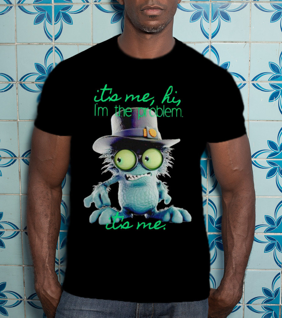It's Me Hi I'm The Problem Creature With Hat T-Shirt