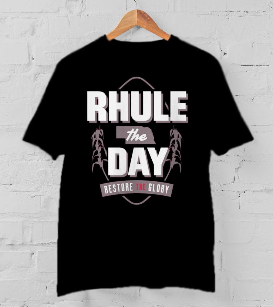 Rhule The Day Restore The Glory Nebraska Corn Husks T-Shirt