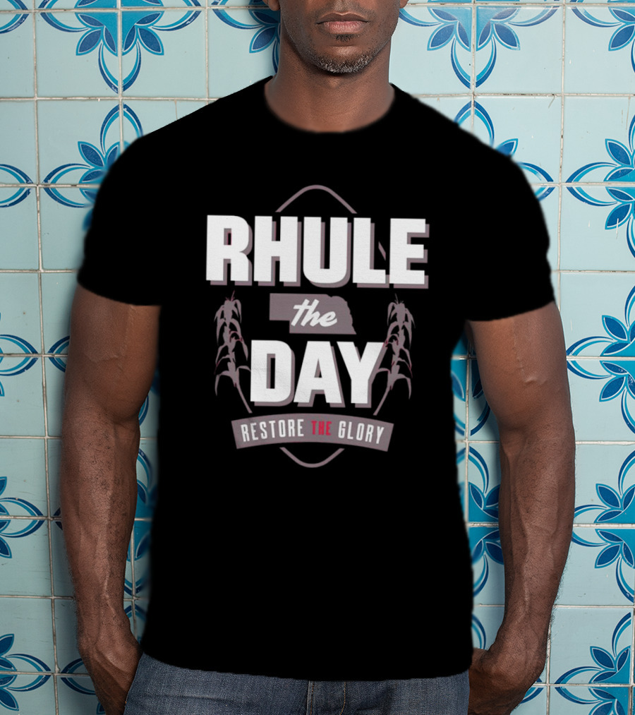 Rhule The Day Restore The Glory Nebraska Corn Husks T-Shirt