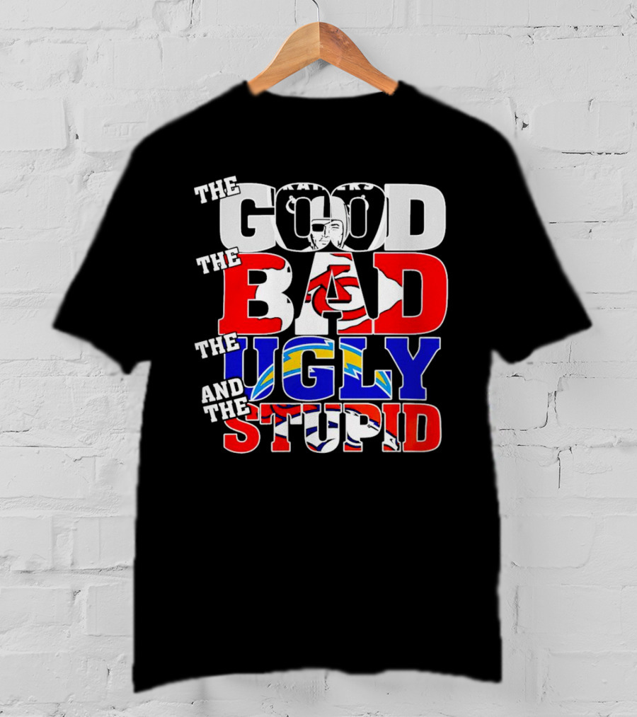 Las Vegas Raiders The Good The Bad The Ugly And The Stupid Chiefs Chargers Broncos T-Shirt