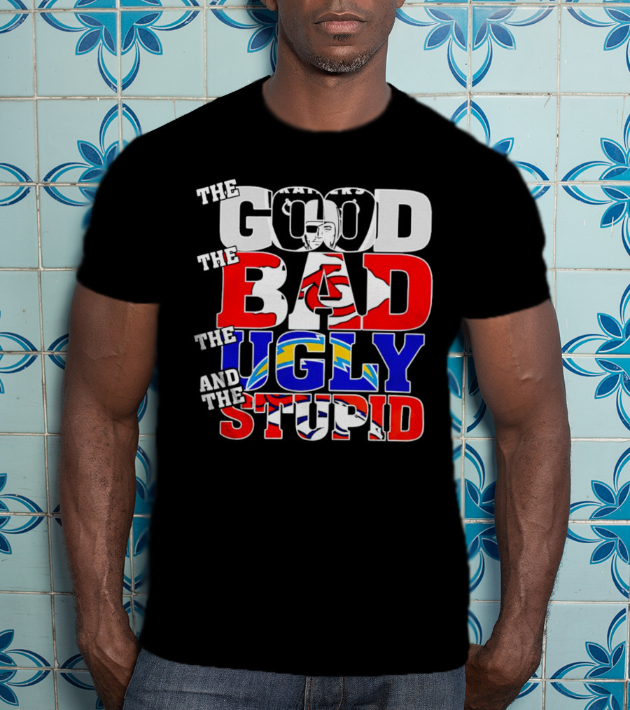 Las Vegas Raiders The Good The Bad The Ugly And The Stupid Chiefs Chargers Broncos T-Shirt