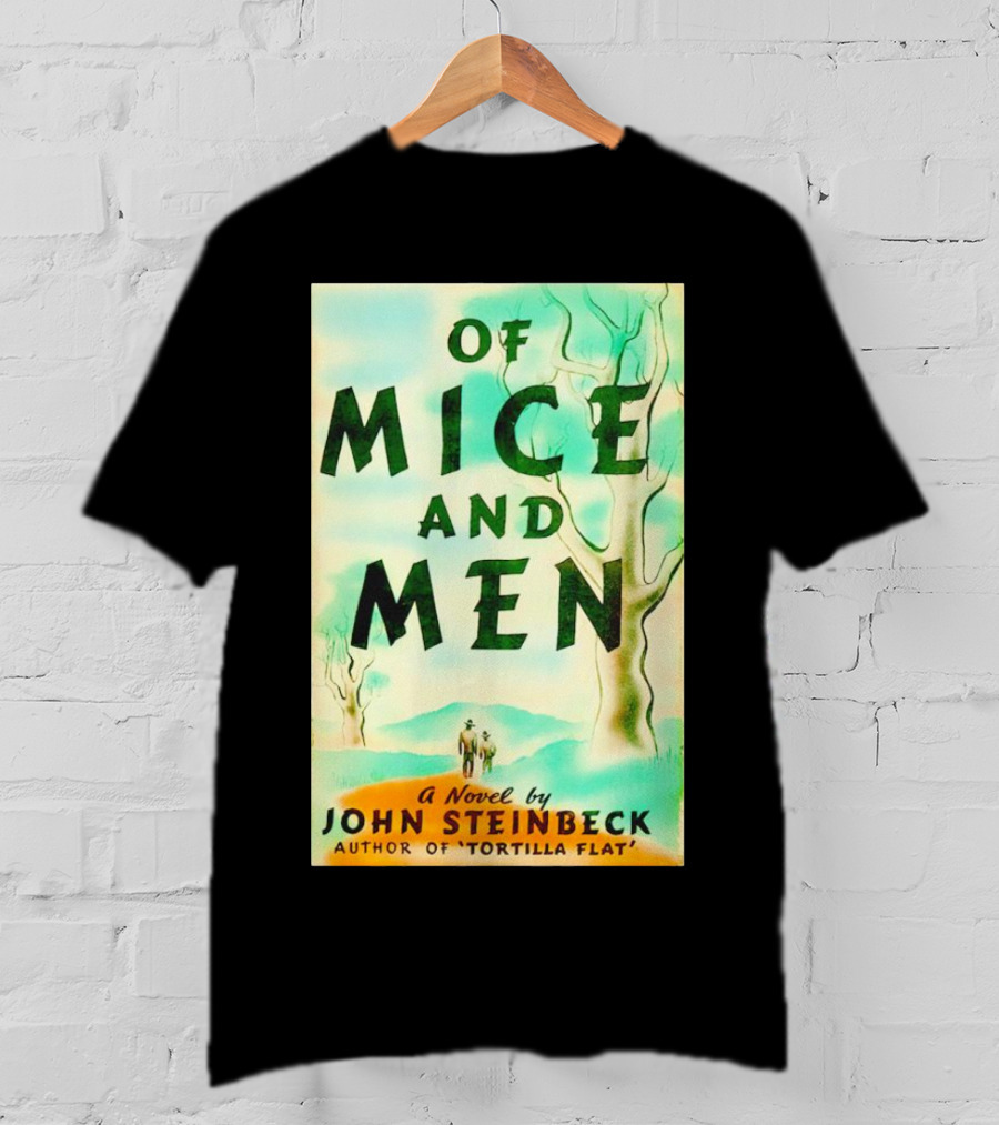 Of Mice And Men A Novel By John Steinbeck Author Of Tortilla Flat T-Shirt