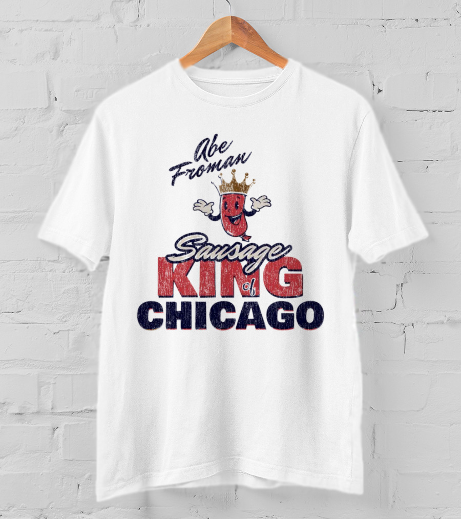 Abe Froman Sausage King Of Chicago With Smiling Crowned Sausage Character T-Shirt