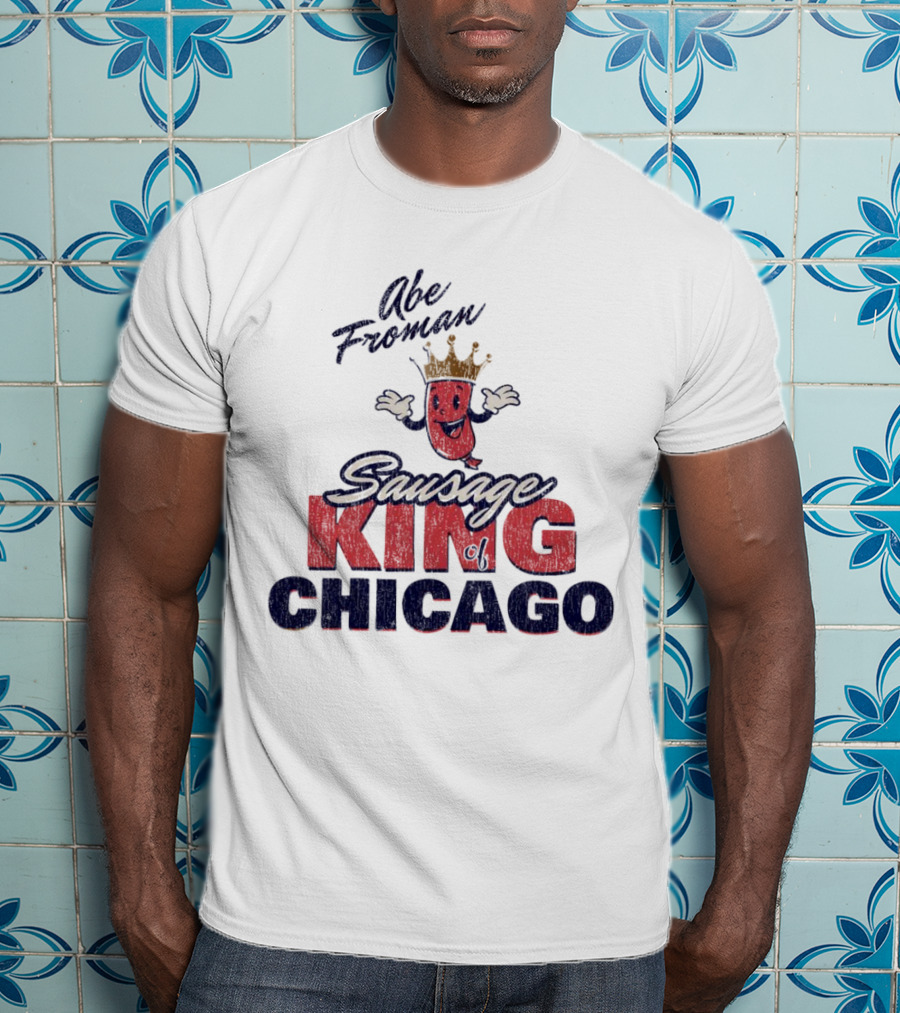 Abe Froman Sausage King Of Chicago With Smiling Crowned Sausage Character T-Shirt
