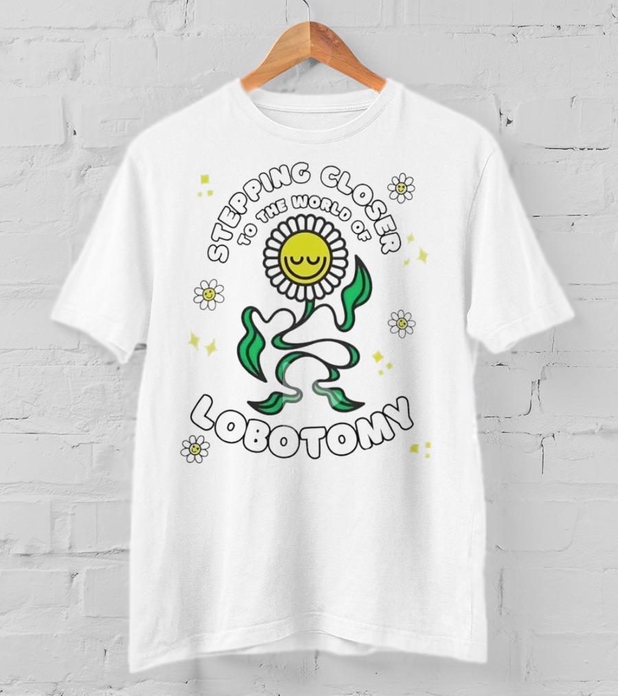 Stepping Closer To The World Of Lobotomy Happy Face Flower Alien T-Shirt