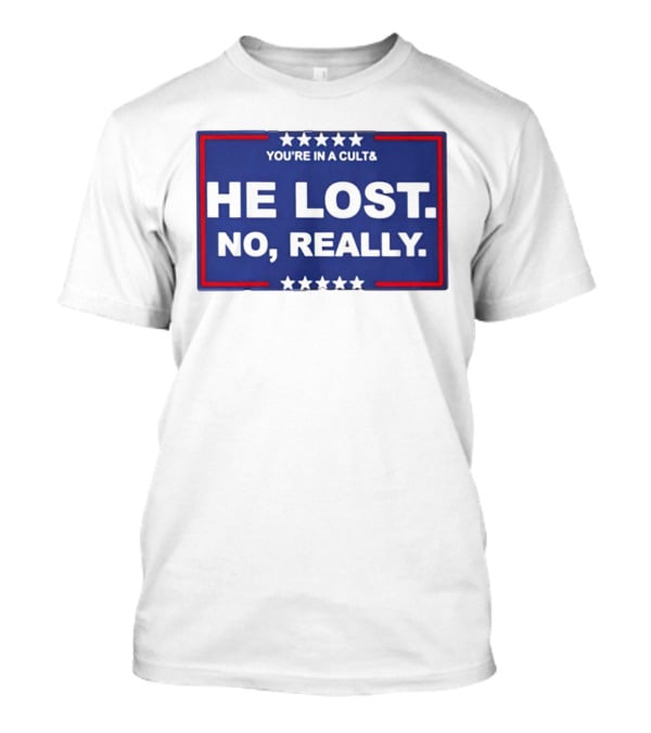 You're In A Cult He Lost No Really With Stars And Red Border T-Shirt