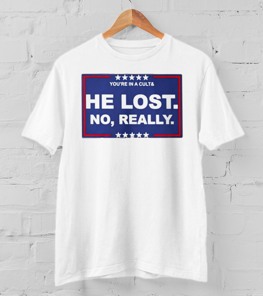 You're In A Cult He Lost No Really With Stars And Red Border T-Shirt