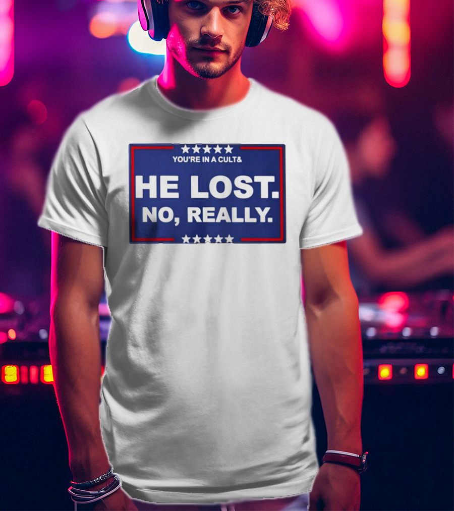 You're In A Cult He Lost No Really With Stars And Red Border T-Shirt