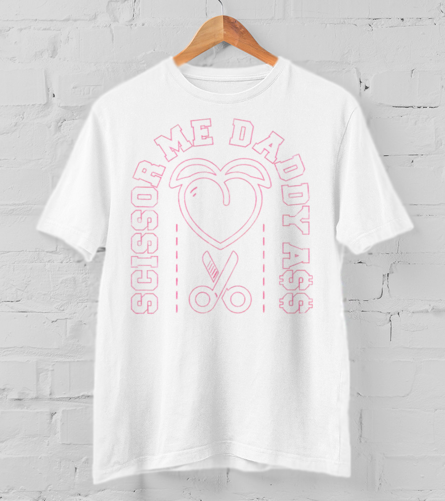 Scissor Me Daddy A$$ Heart And Scissors T-Shirt