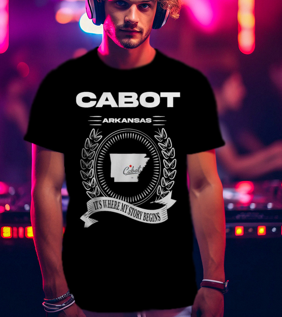 Cabot Arkansas It's Where My Story Begins Map And Laurel Wreath T-Shirt