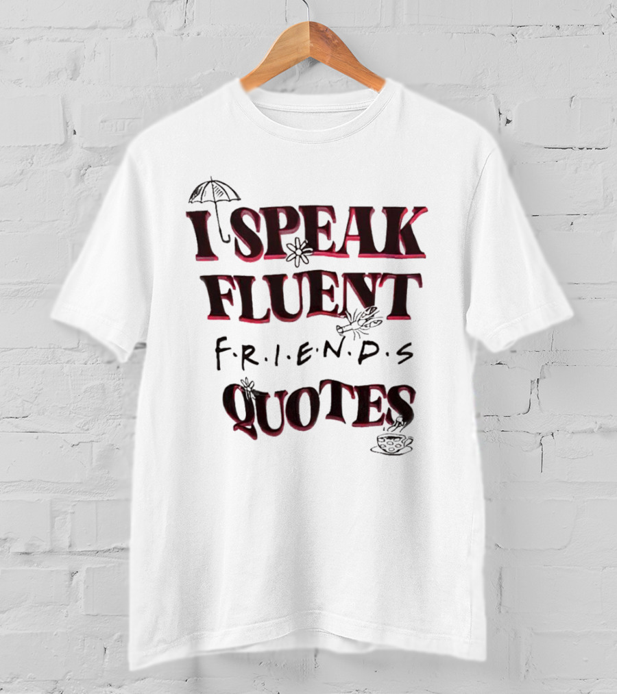 I Speak Fluent Friends Quotes Umbrella Coffee T-Shirt