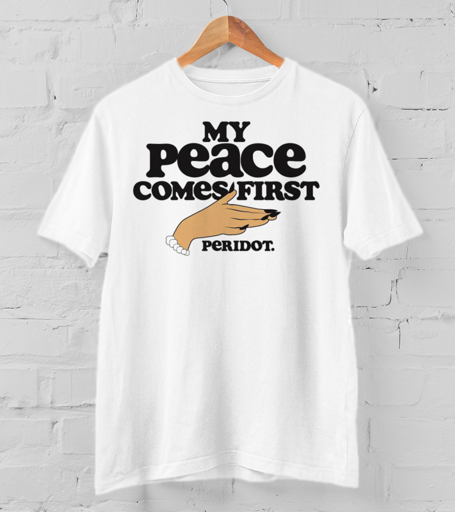 My Peace Comes First Peridot Hand Gesture T-Shirt