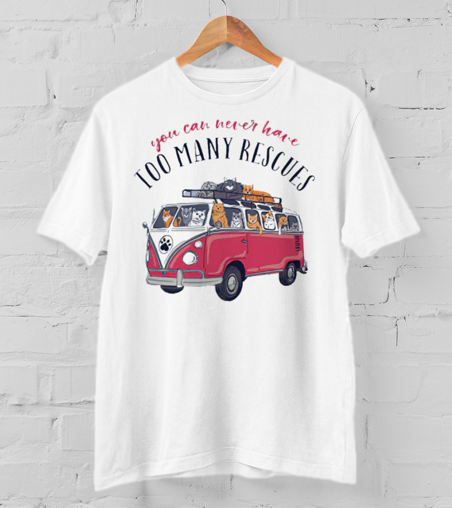 You Can Never Have Too Many Rescues Cats In A Van T-Shirt