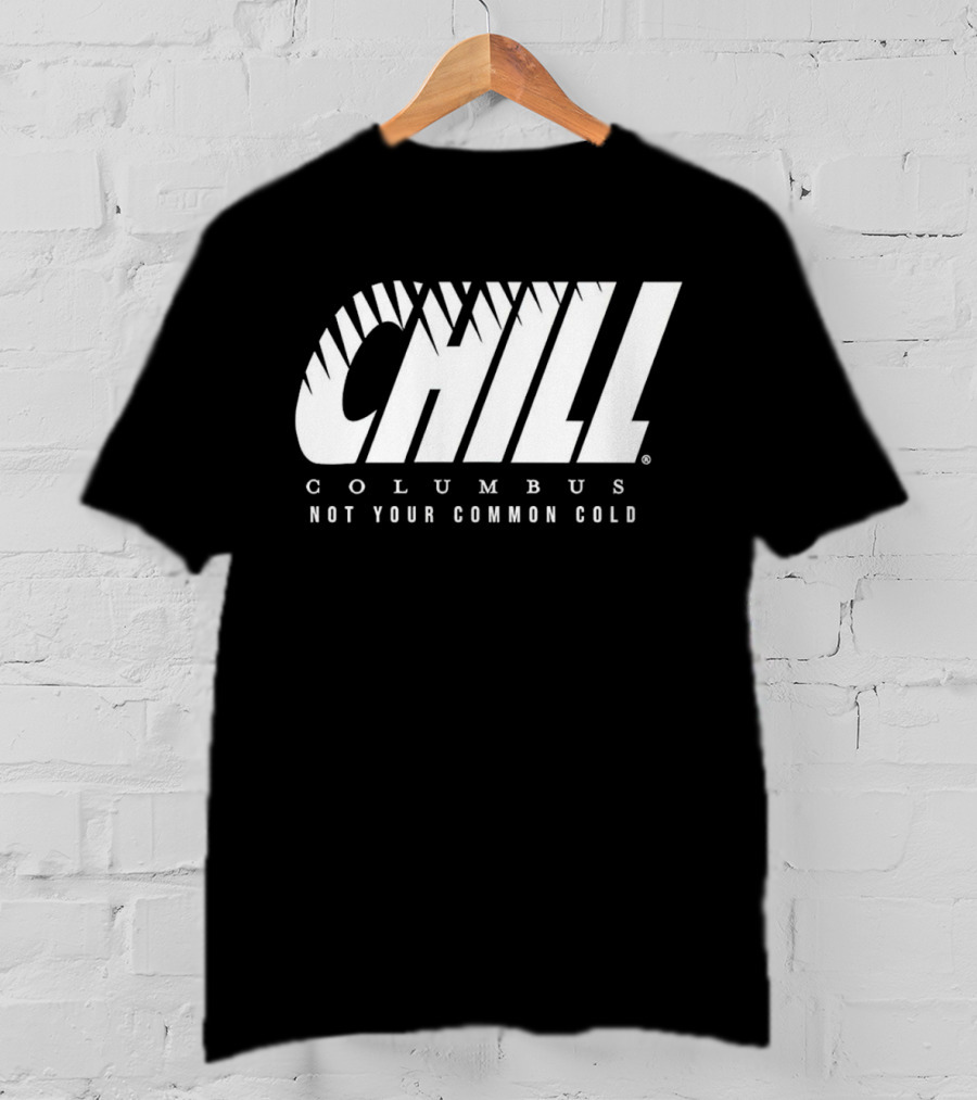 Chill Columbus Not Your Common Cold T-Shirt