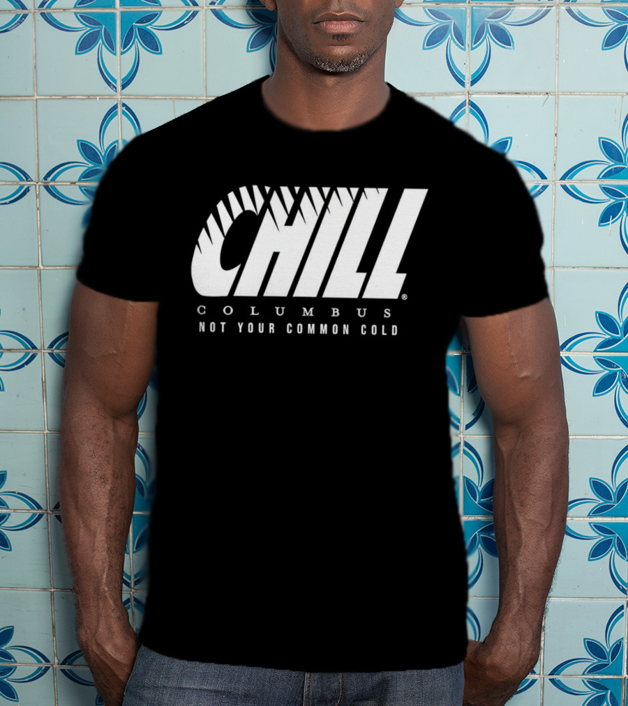 Chill Columbus Not Your Common Cold T-Shirt