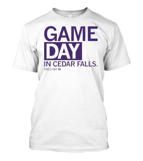 Gameday In Cedar Falls Theo Day 12 T-Shirt