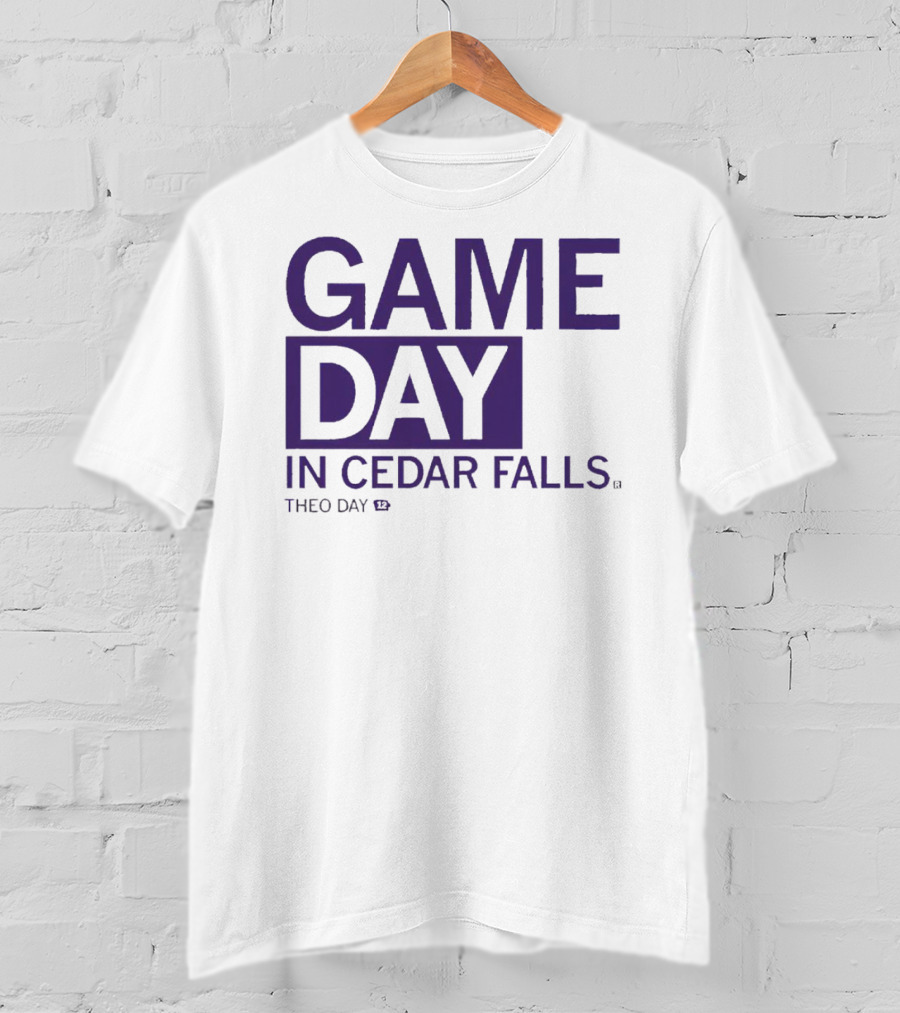 Gameday In Cedar Falls Theo Day 12 T-Shirt