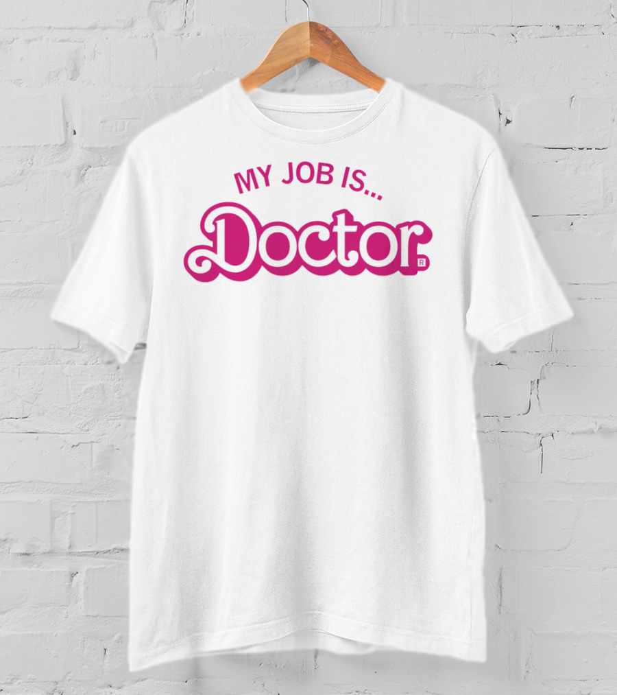 My Job Is Doctor T-Shirt