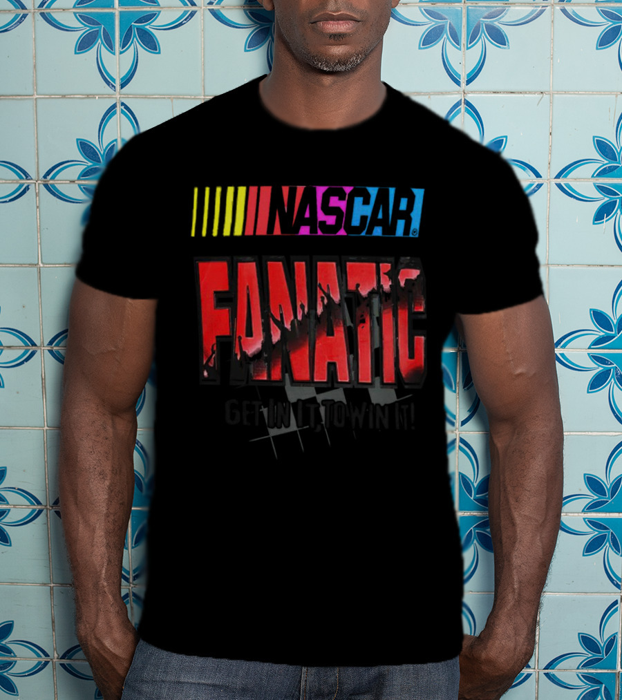 NASCAR Fanatic Get In It To Win It Racing Passion T-Shirt