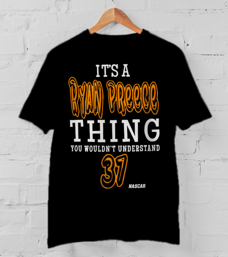Ryan Preece Thing You Wouldn't Understand 37 NASCAR T-Shirt