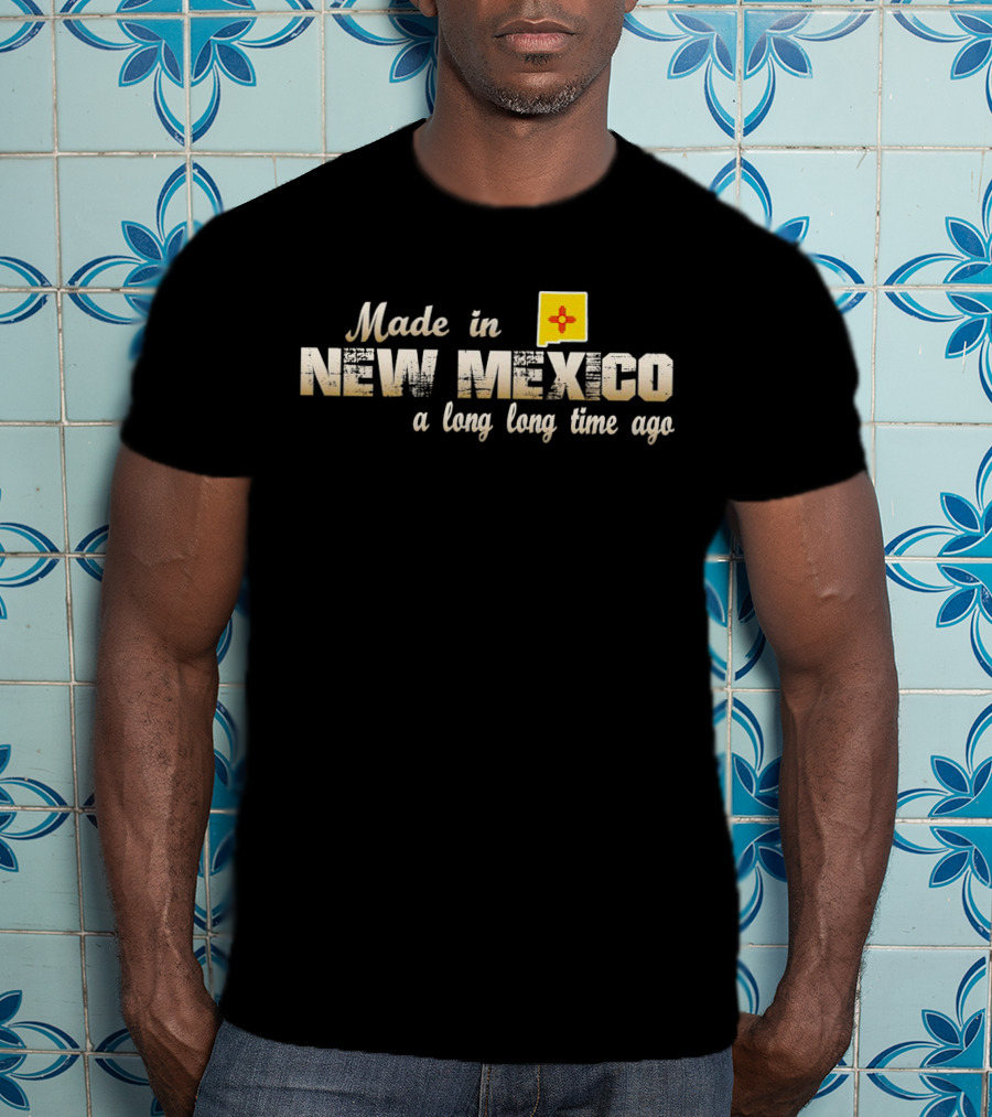 Made In New Mexico A Long Long Time Ago With Zia T-Shirt